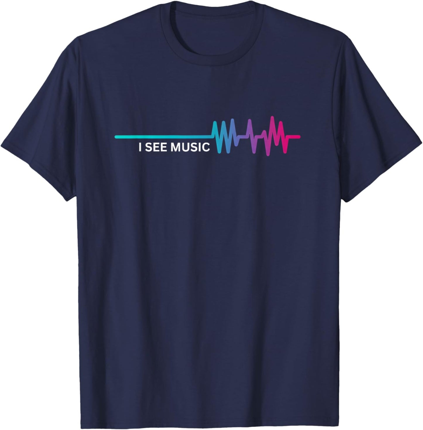 I See Music Synesthetic Sound Synesthesia Synesthetes Wave T-Shirt - T-Shirt | Navy