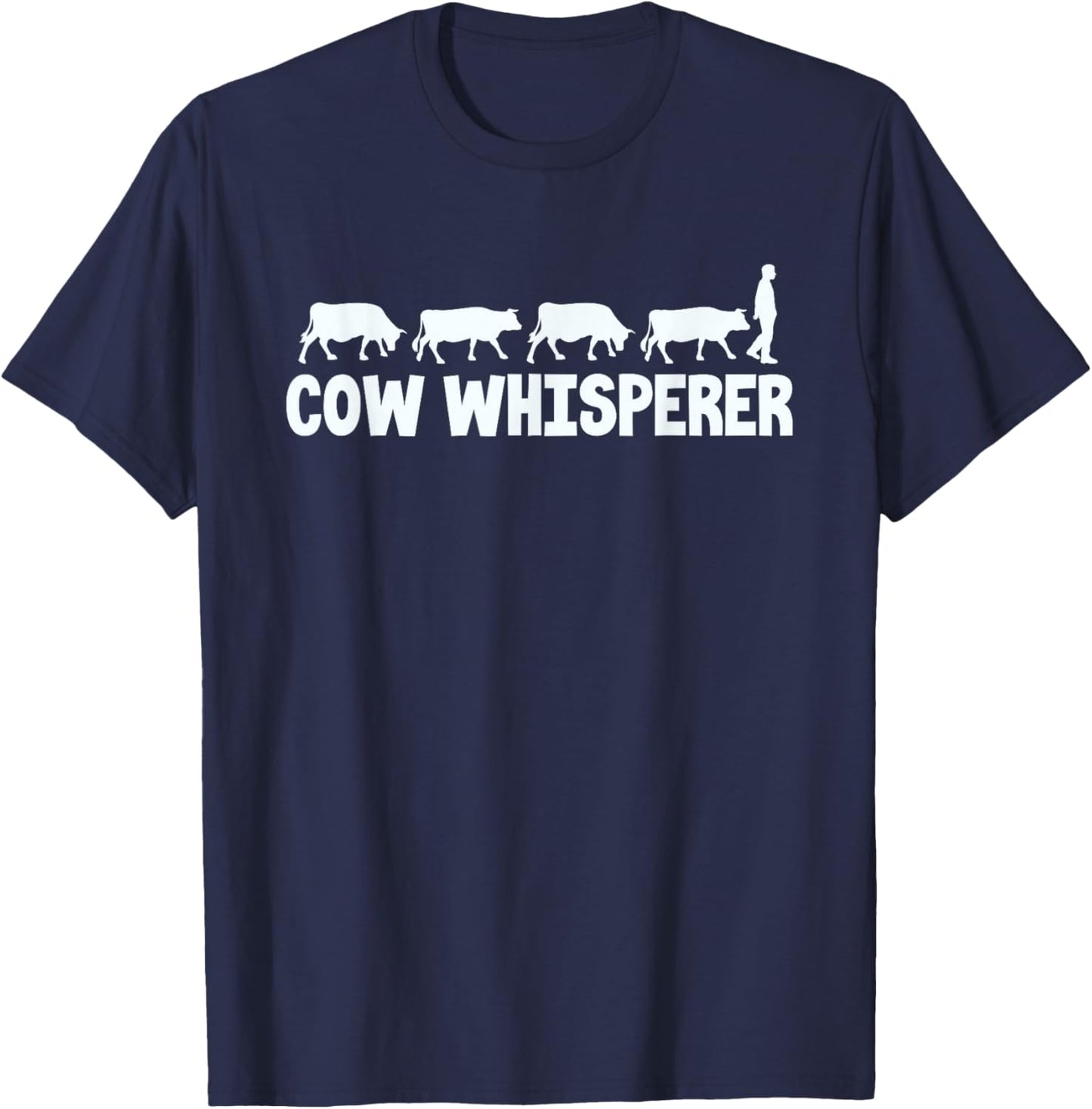 Cow Whisperer Funny Farmer Farming Lovers Outfit Men Women T-Shirt - T-Shirt | Navy