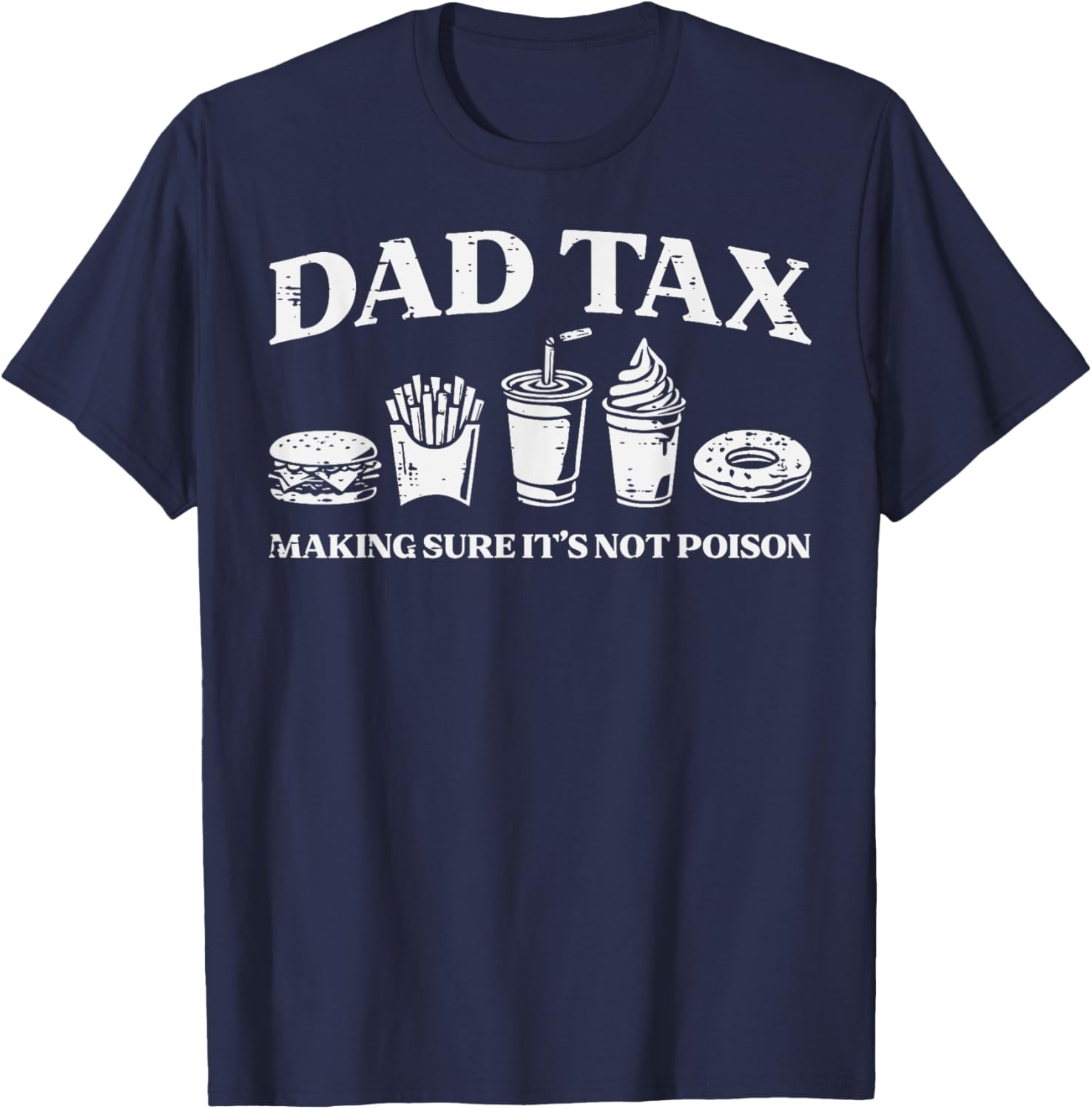 Dad Tax Making Sure Not Poison Funny Saying Daddy Papa Men T-Shirt - T-Shirt | Navy