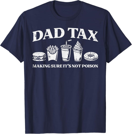 Dad Tax Making Sure Not Poison Funny Saying Daddy Papa Men T-Shirt - T-Shirt | Navy