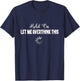Funny Let Me Overthink This T-Shirt - T-Shirt | Navy