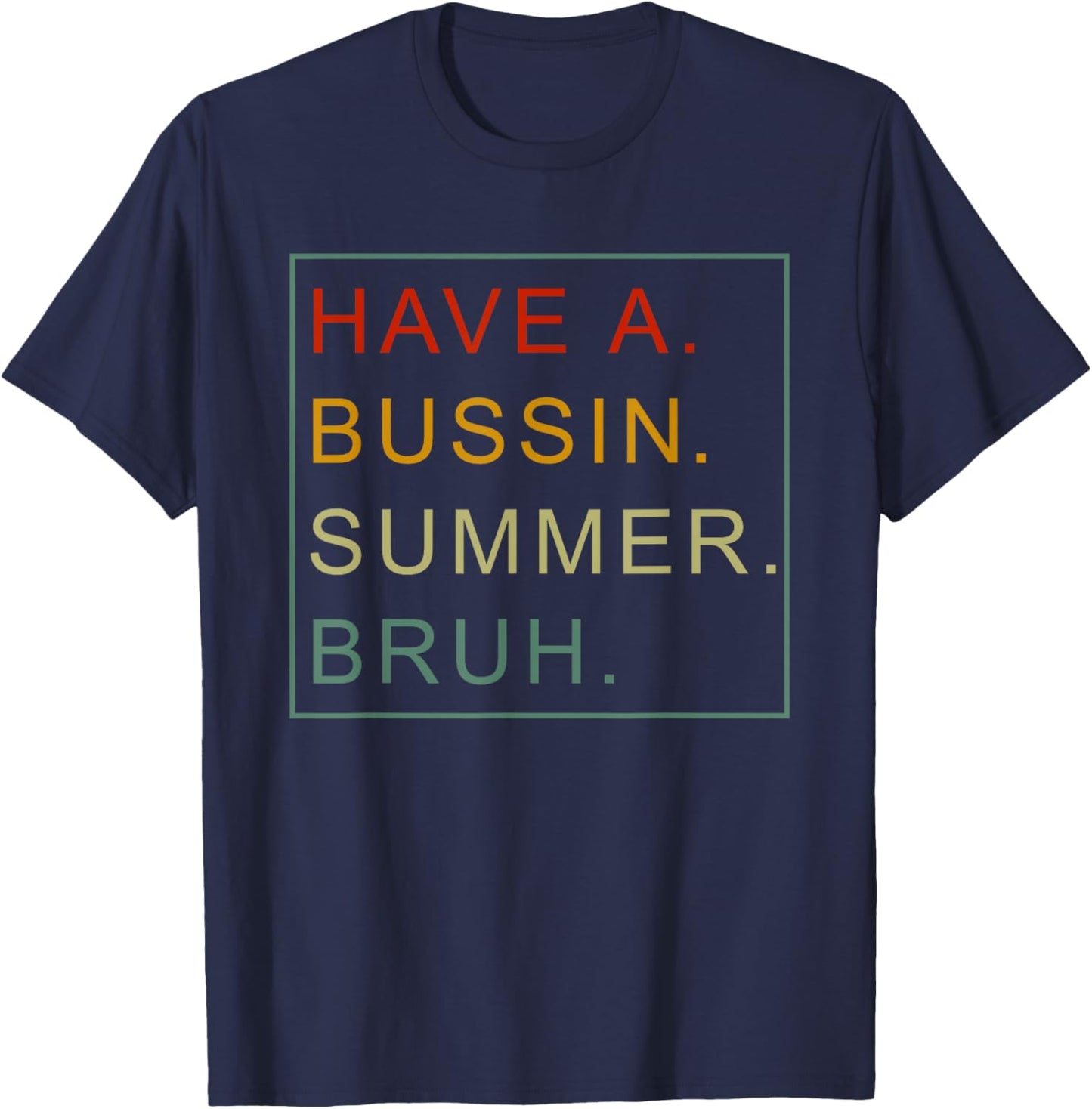 Have A Bussin Summer Bruh Teacher We Out Last Day Of School Women Girls Kids T-Shirt - T-Shirt | Navy