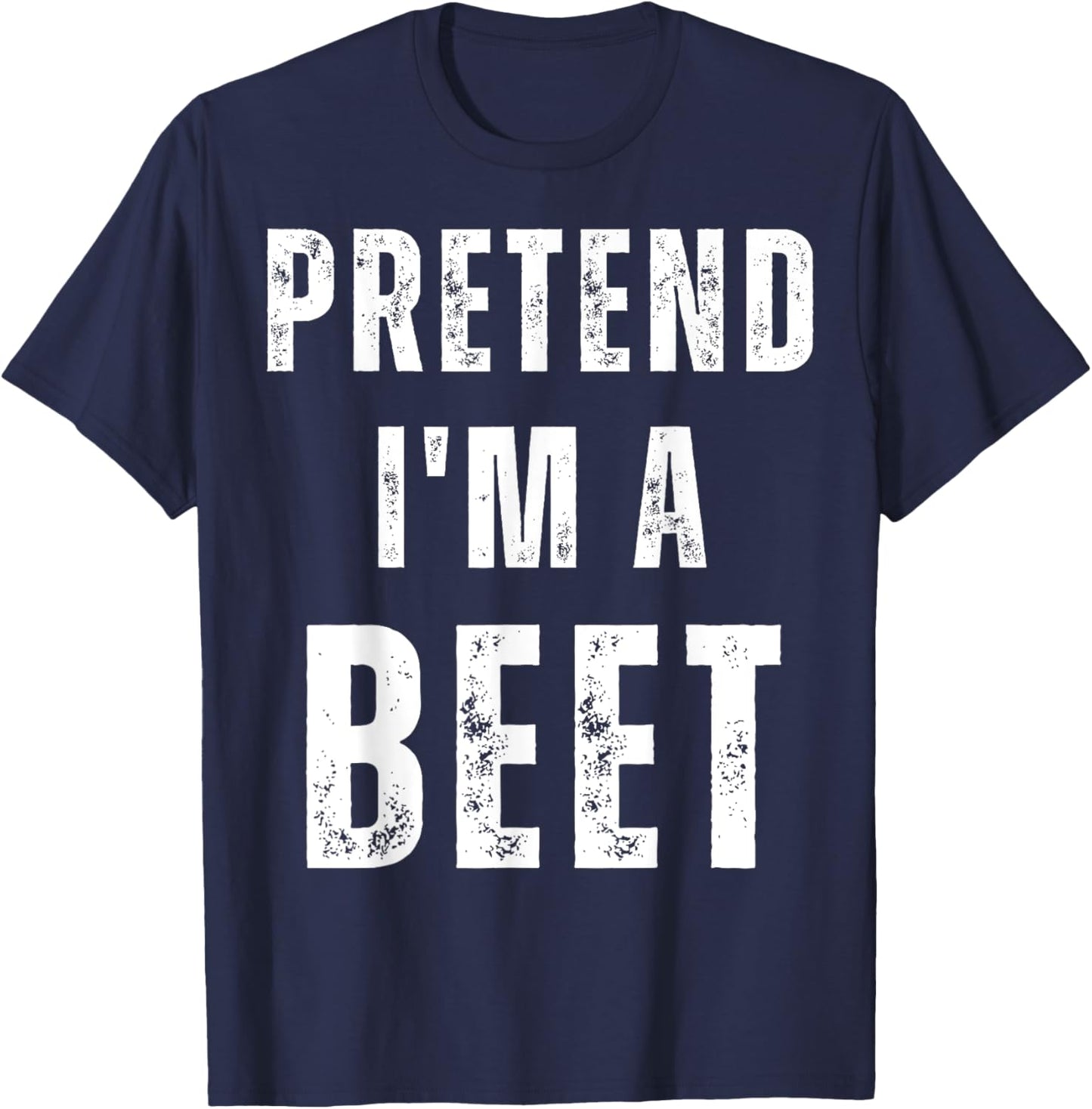 Pretend I'm a Beet Matching Costume Funny Halloween T-Shirt - T-Shirt | Navy