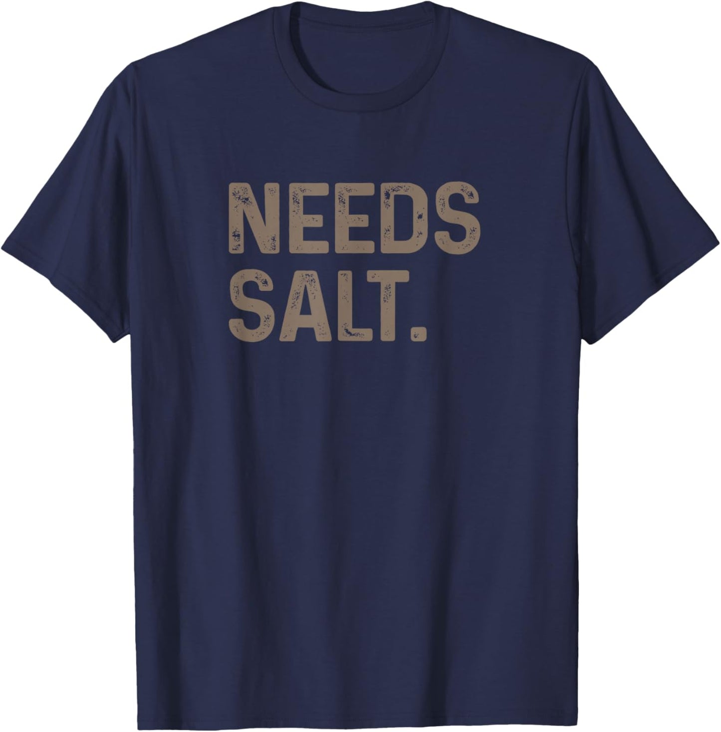 Needs Salt T-Shirt - T-Shirt | Navy