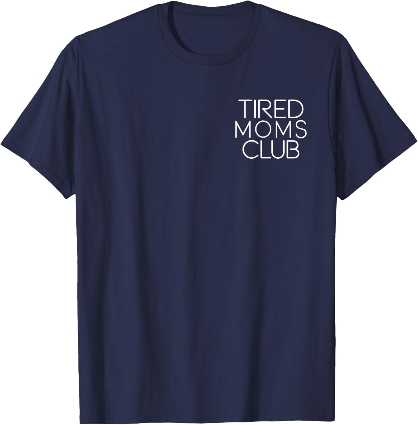Tired Moms Club Funny Mother's Day T-Shirt - T-Shirt | Navy