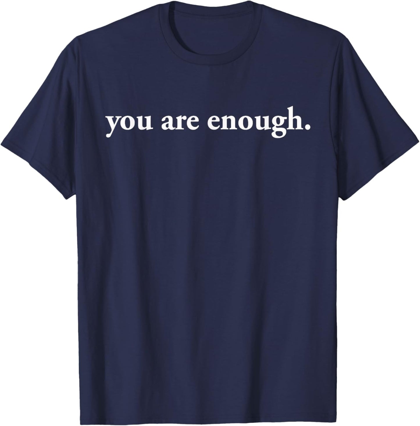 Dear Person Behind Me World Is A Better Place You Are Enough T-Shirt - T-Shirt | Navy