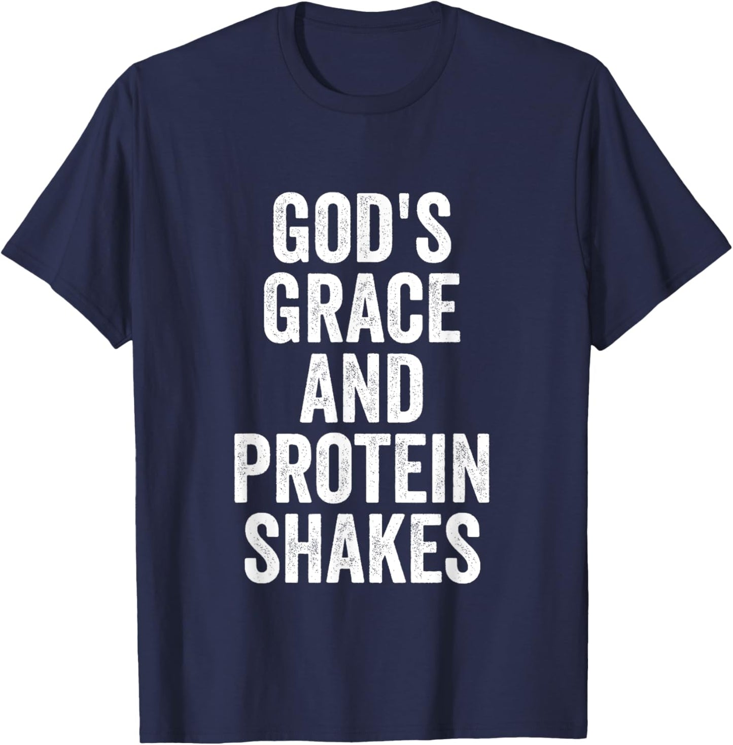 God’s Grace And Protein Shakes Christian Workout Fitness Gym T-Shirt - T-Shirt | Navy