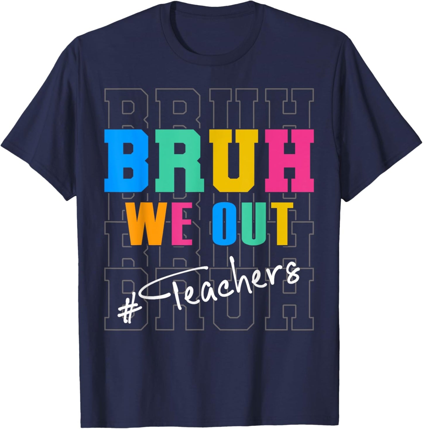 Bruh We Out Teachers Funny End Of School Year Teacher Summer Men Women Kids T-Shirt - T-Shirt | Navy