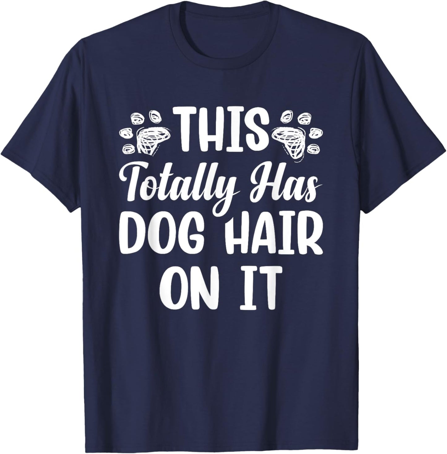 This Totally Has Dog Hair On It Women Girls Kids T-Shirt - T-Shirt | Navy