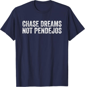 Chase Dreams Not Pendejos | Funny Saying Women T-Shirt - T-Shirt | Navy
