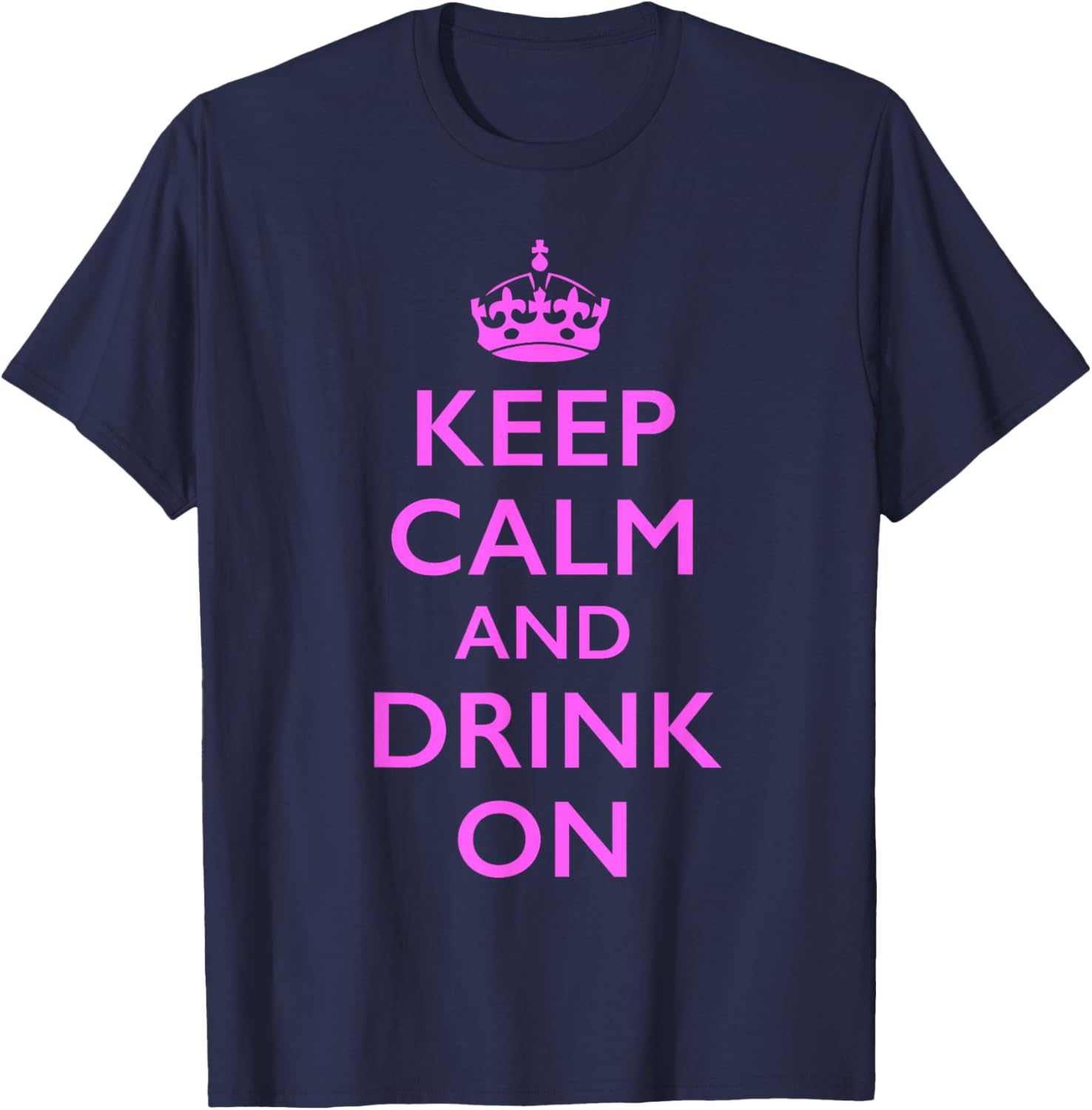Keep Calm and Drink On T-Shirt - T-Shirt | Navy