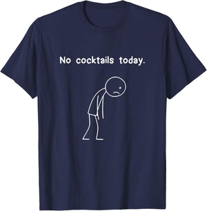 Funny Stickman No Cocktails Today Stick Figure Men Women T-Shirt - T-Shirt | Navy