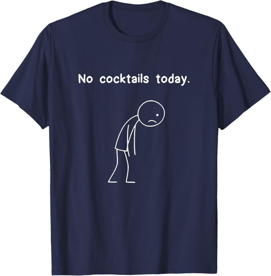 Funny Stickman No Cocktails Today Stick Figure Men Women T-Shirt - T-Shirt | Navy