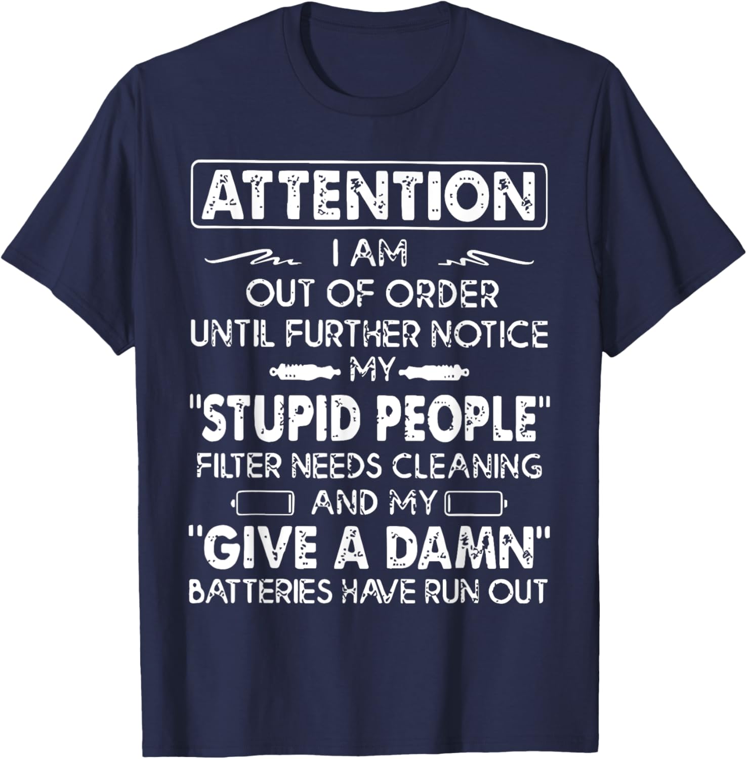 Attention I Am Out Of Order Until Further Notice My Stupid T-Shirt - T-Shirt | Navy
