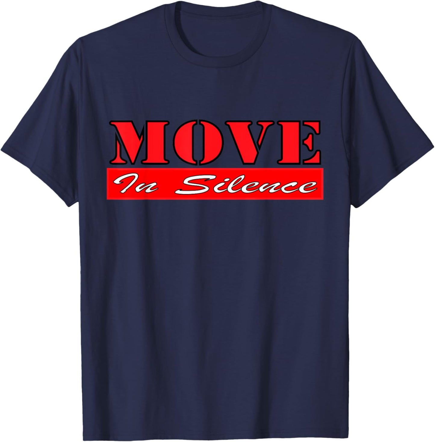 Move In Silence Classic Motivational Quote T-Shirt - T-Shirt | Navy