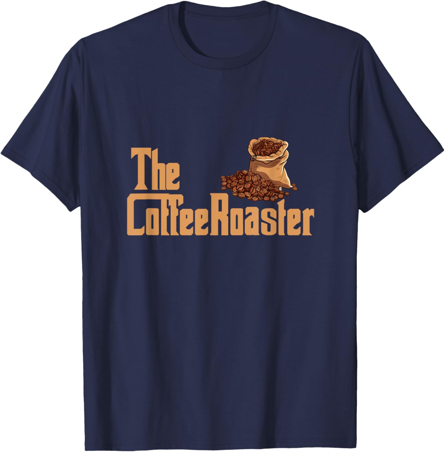 The Coffee Roaster Master Of Roasting Beans Barista Coffee T-Shirt - T-Shirt | Navy