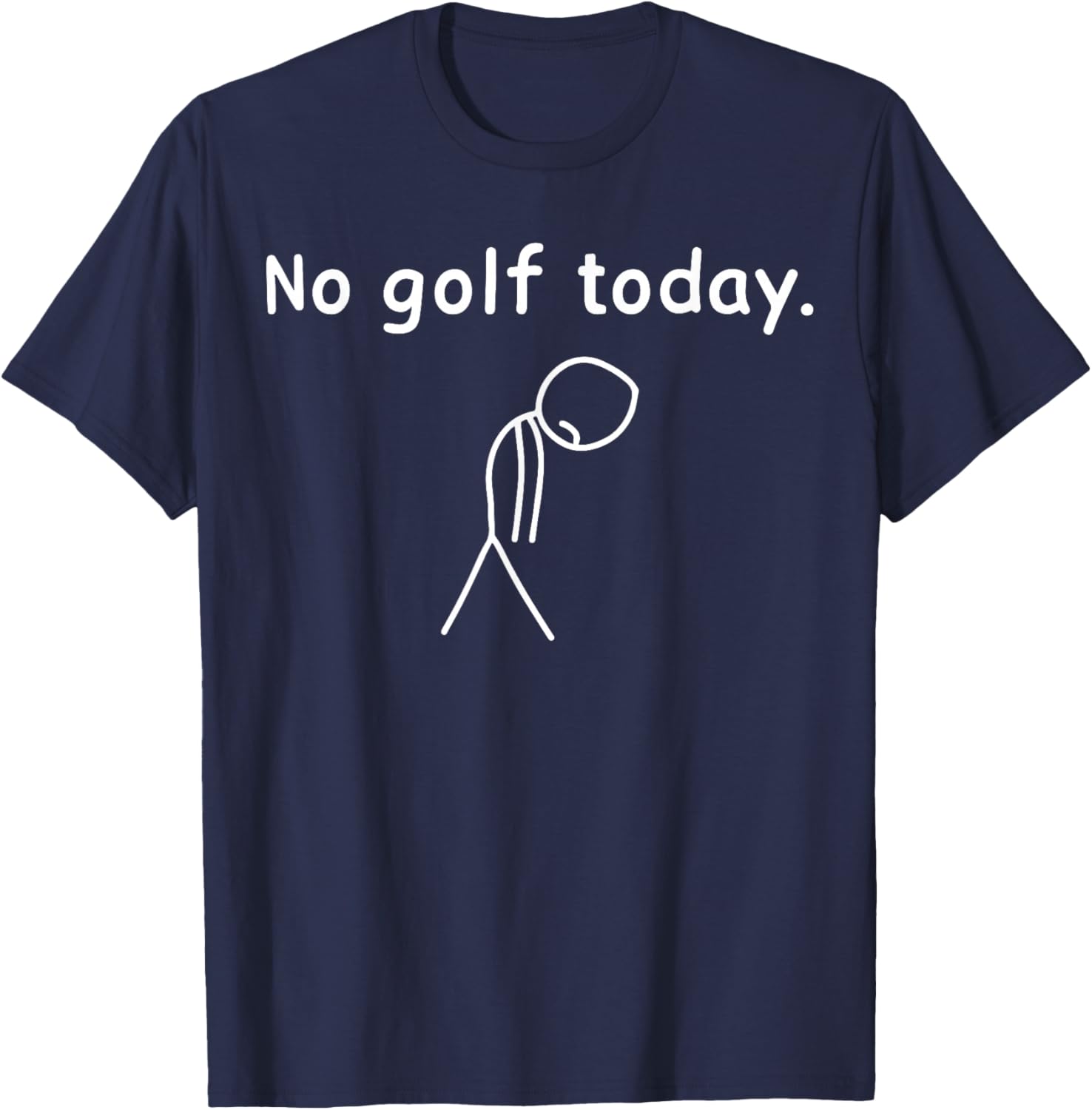 No Golf Today Golfeur Golfeuse Joueur de Golf Humour Drôle T-Shirt - T-Shirt | Navy