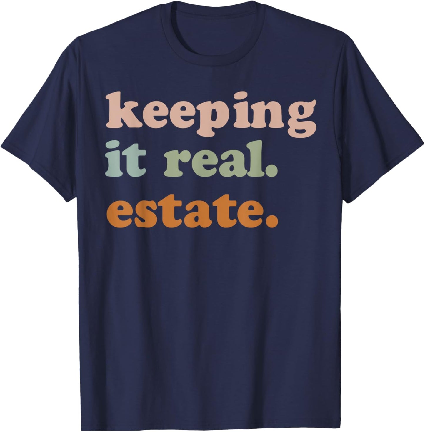 Keeping It Real Estate T-Shirt - T-Shirt | Navy