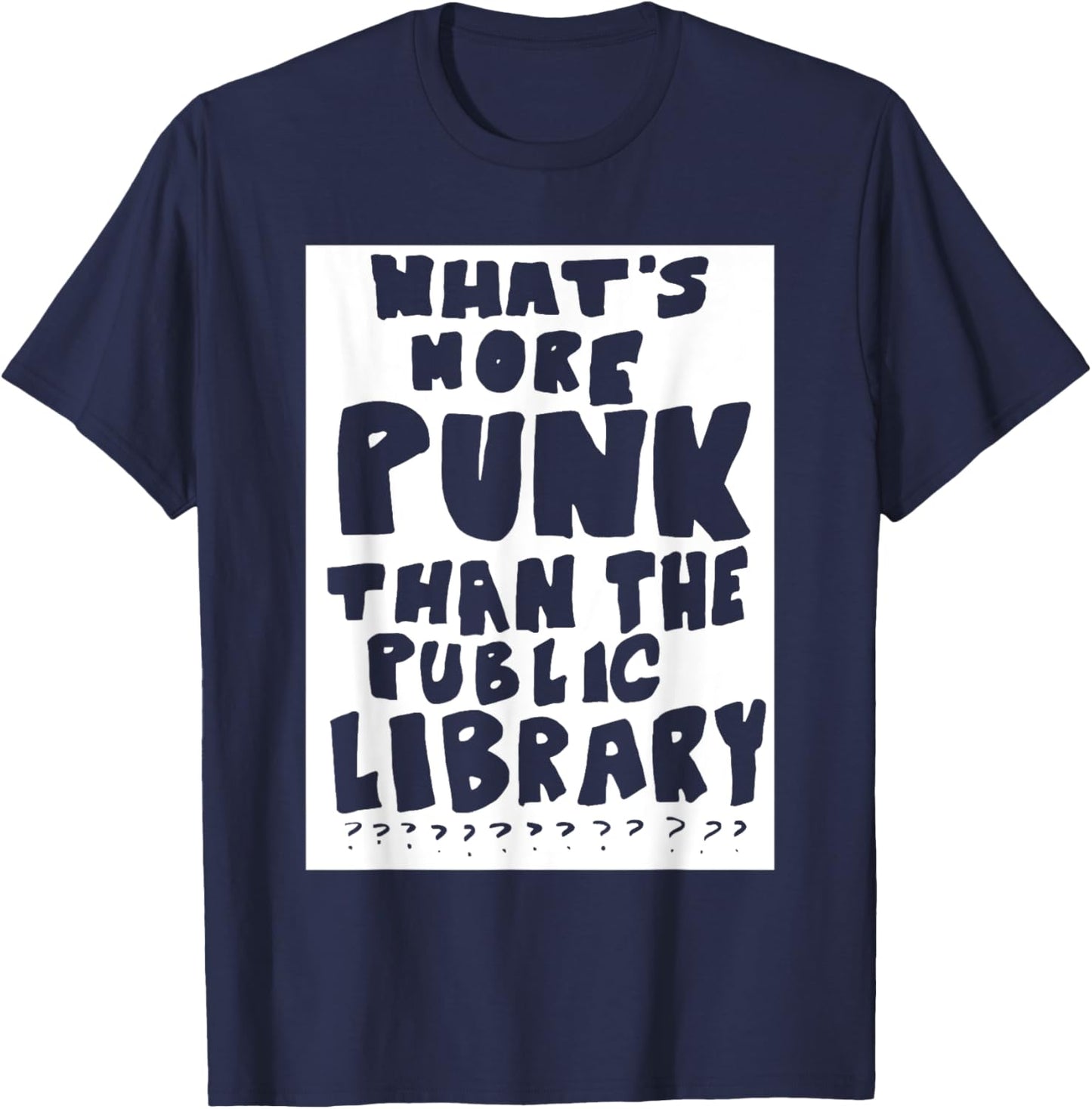 What's More Punk Than The Public Library Funny Saying quote T-Shirt - T-Shirt | Navy