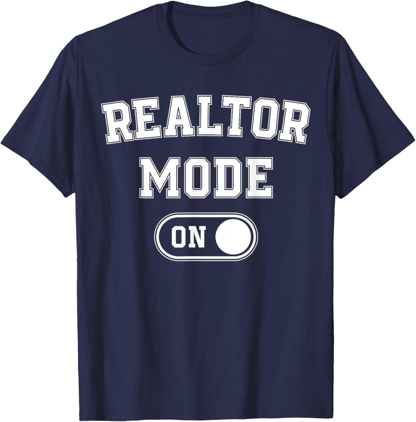 Realtor Mode On Funny Real Estate Agent Gift Home Seller T-Shirt - T-Shirt | Navy