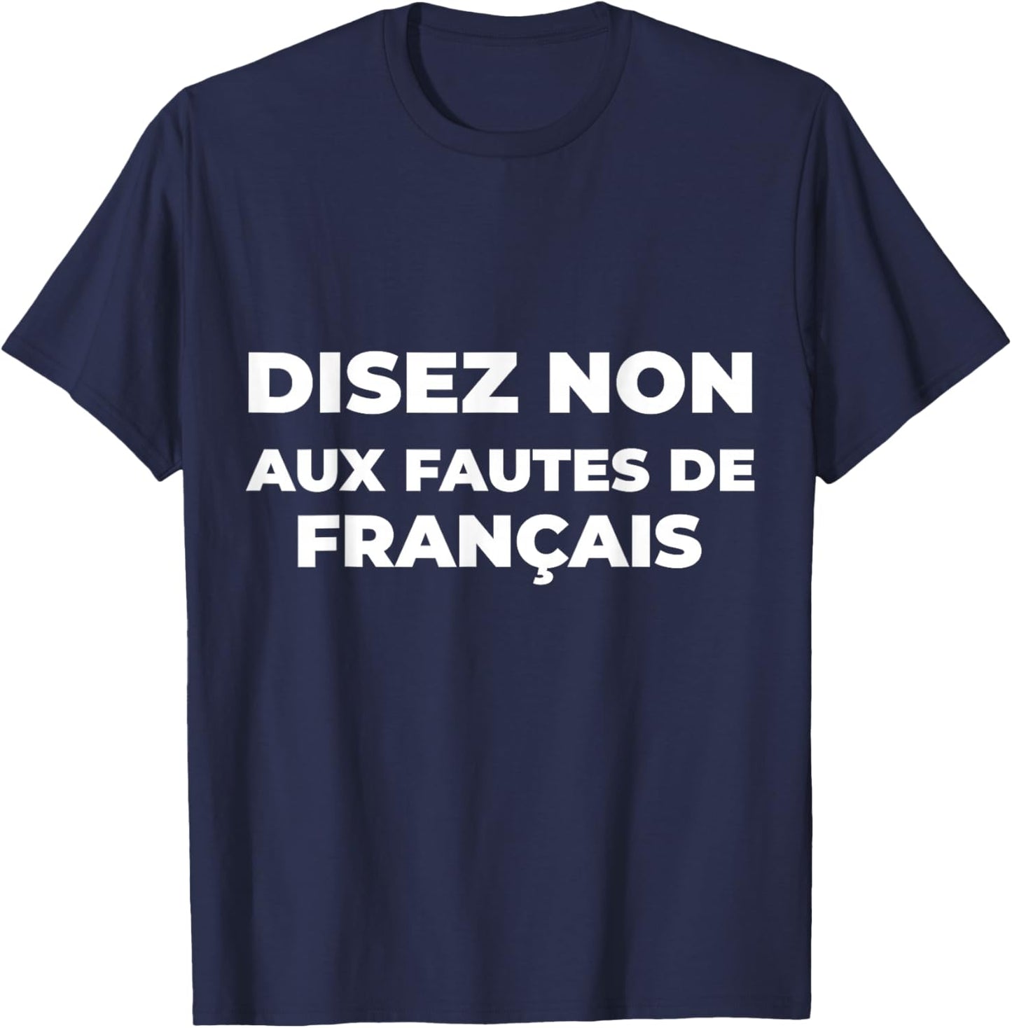 Disez Non Aux Fautes De Français Cadeau Humour Ironie T-Shirt - T-Shirt | Navy