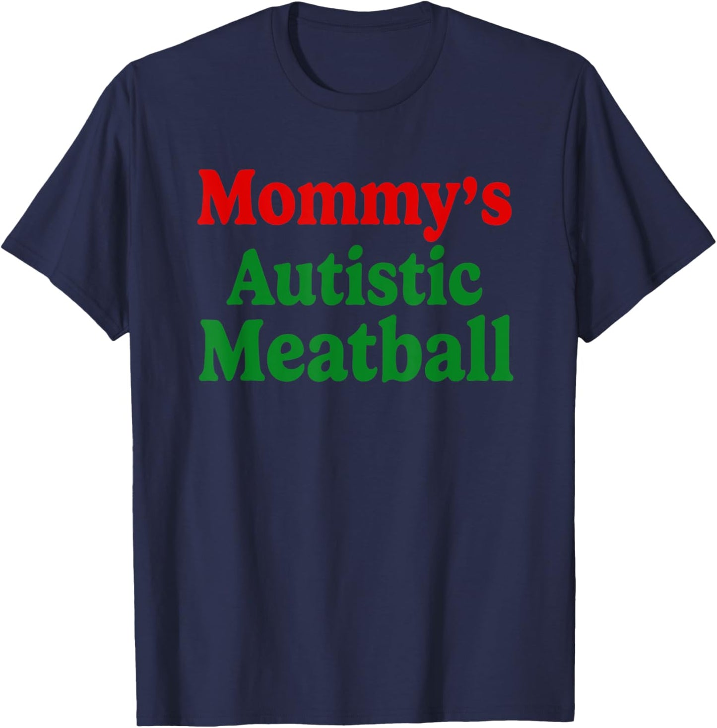 Mommy's Autistic Meatball Fun Autism Support T-Shirt - T-Shirt | Navy