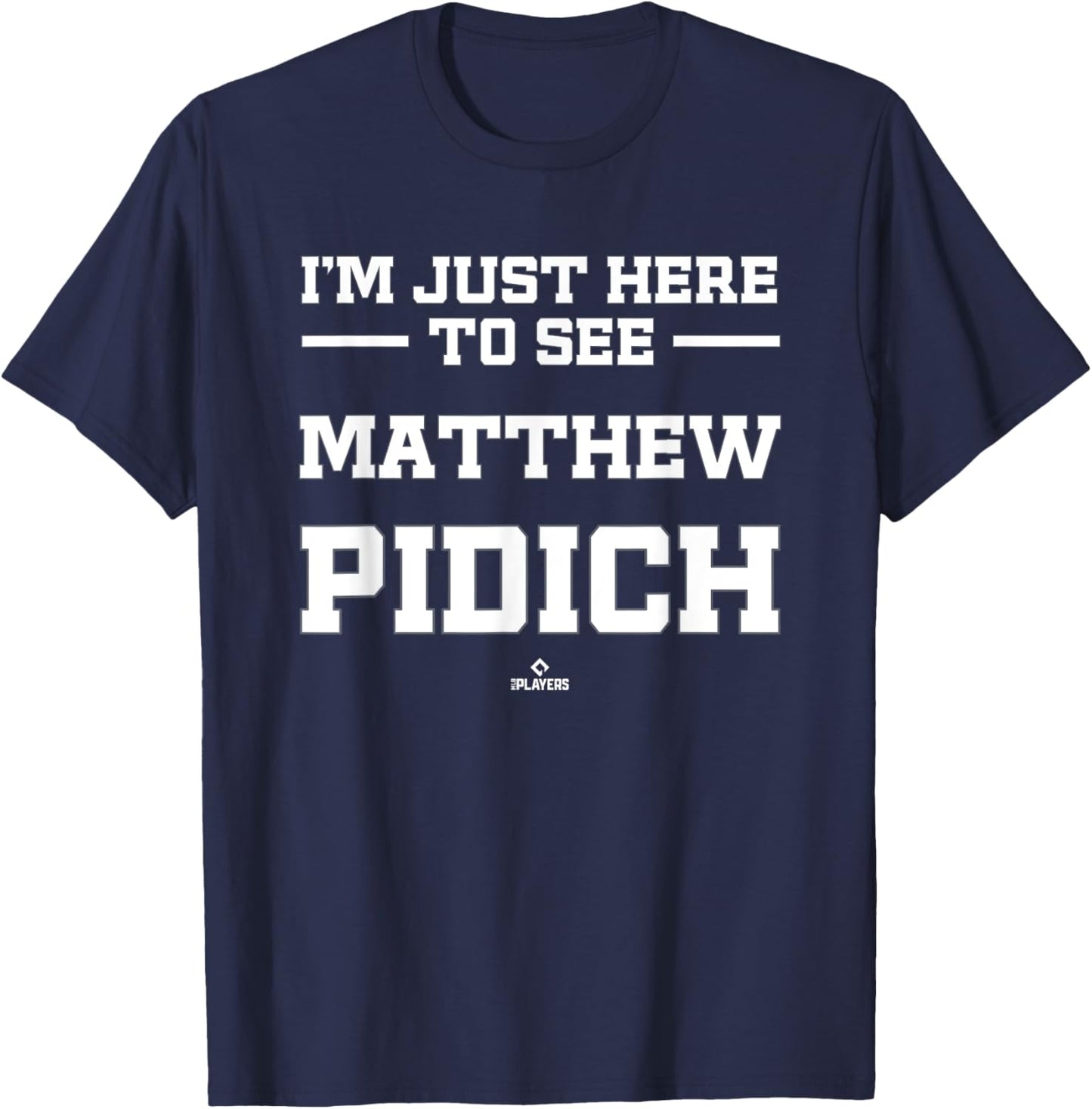 I'm Here to See Matthew Pidich Prospect Baseball Fan Gear T-Shirt - T-Shirt | Navy