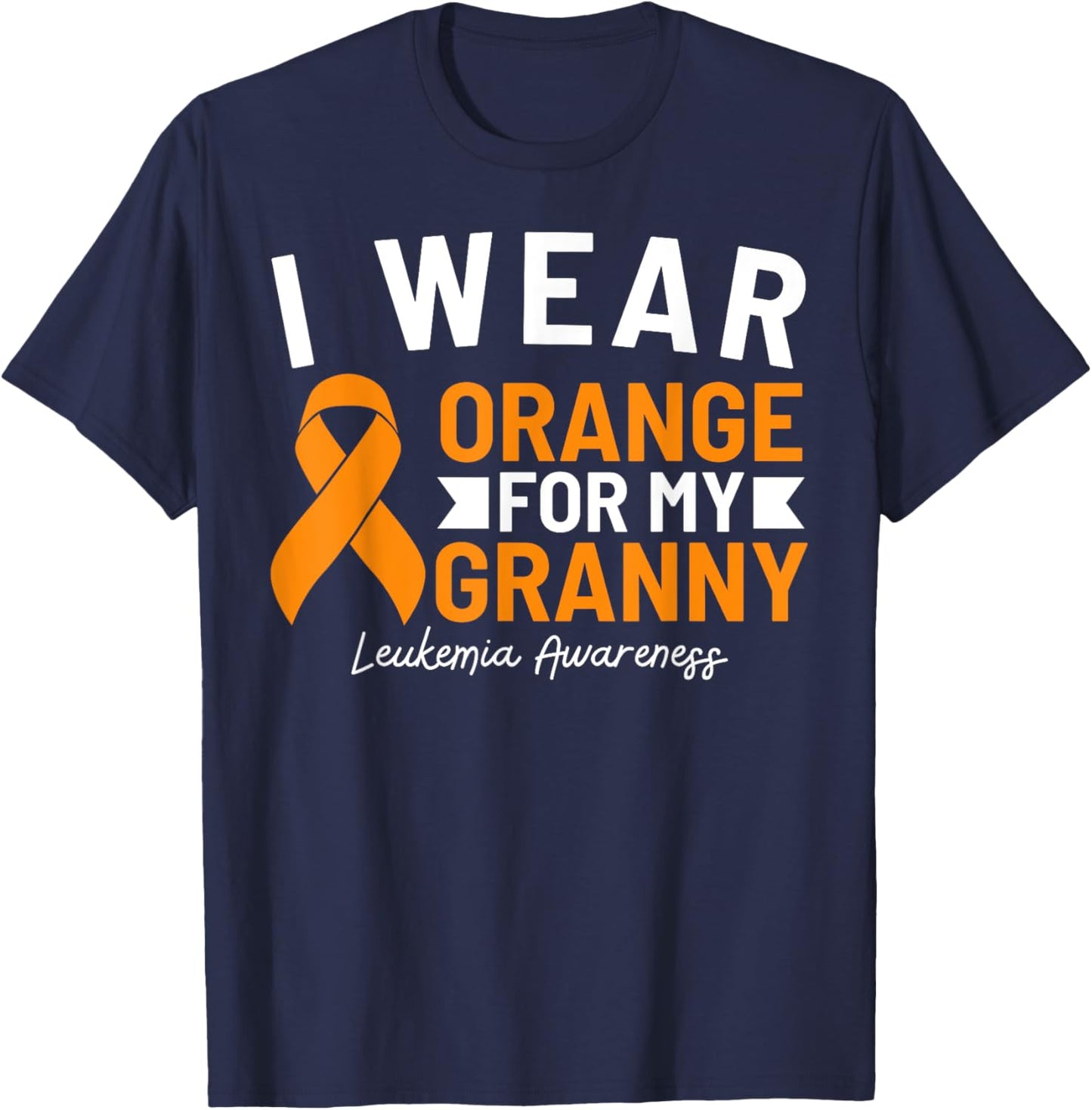I Wear Orange For My Granny Leukemia Awareness T-Shirt - T-Shirt | Navy
