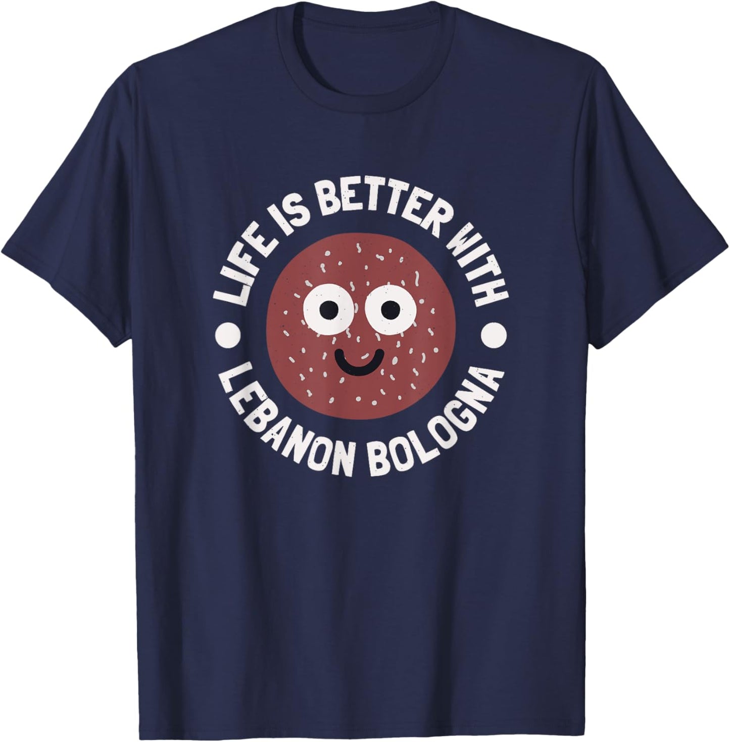 Life Is Better With Lebanon Bologna - Lebanon Bologna T-Shirt - T-Shirt | Navy
