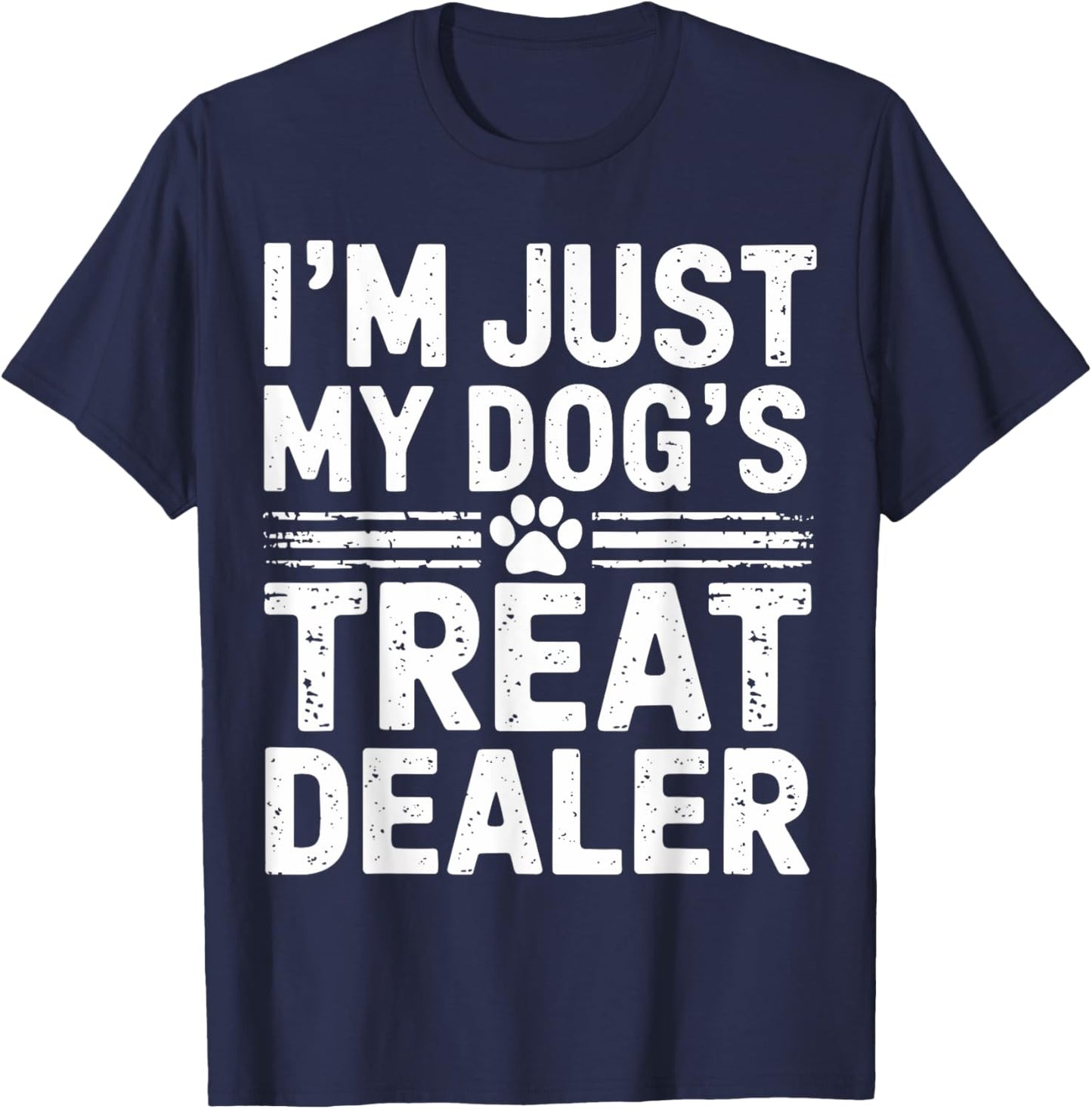I'm Just My Dog's Treat Dealer Funny Dog Treat Dealer Women Kids T-Shirt - T-Shirt | Navy