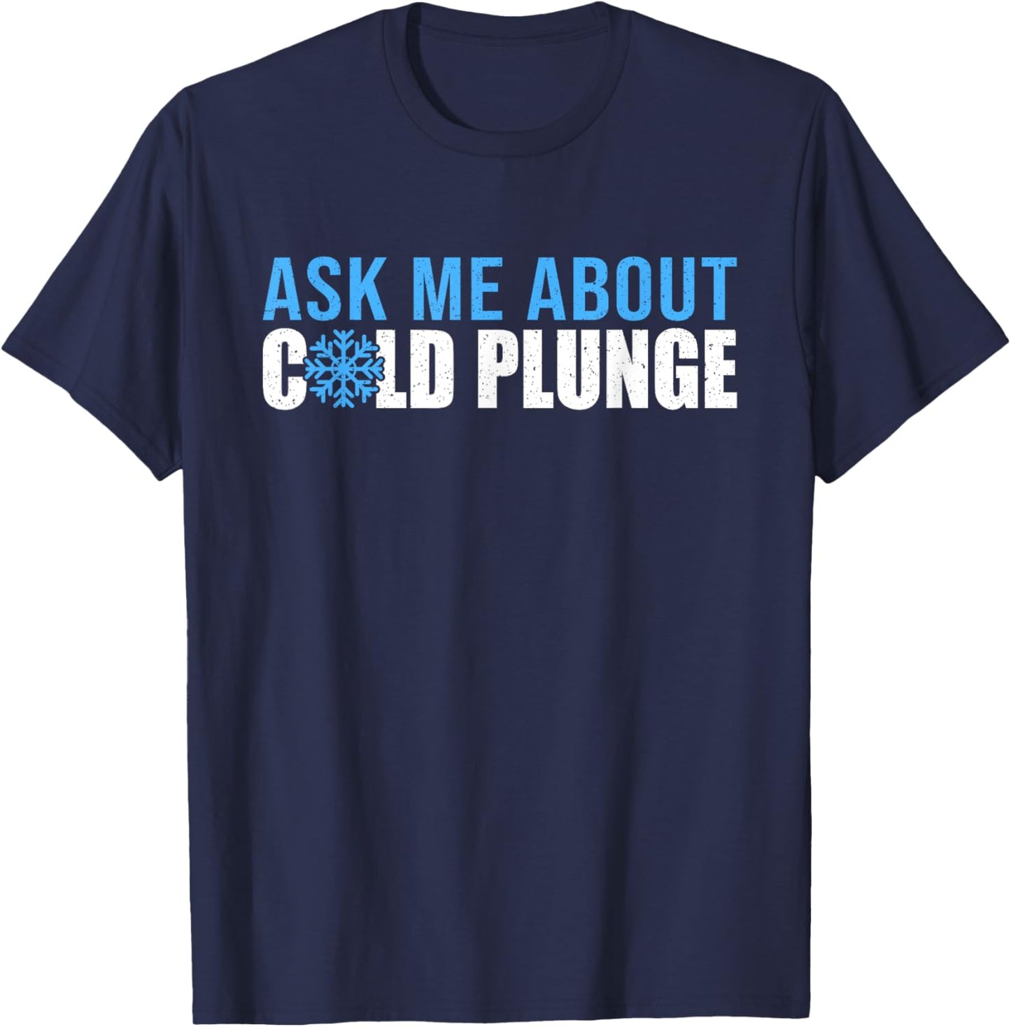 Ask Me About Cold Plunge Ice Bath T-Shirt - T-Shirt | Navy