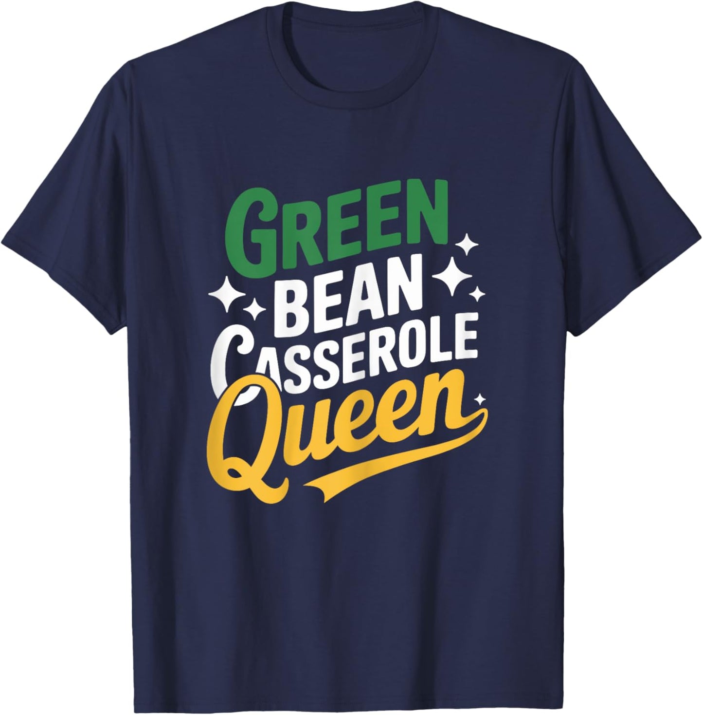Green Bean Casserole Queen Funny Kitchen Queen Thanksgiving T-Shirt - T-Shirt | Navy