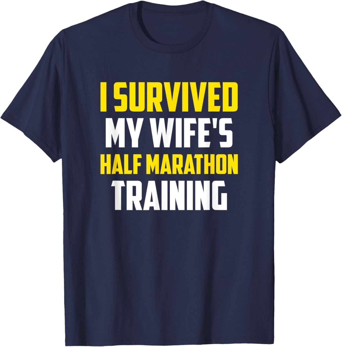 I Survived My Wife's Half-Marathon Training, Running T-Shirt - T-Shirt | Navy