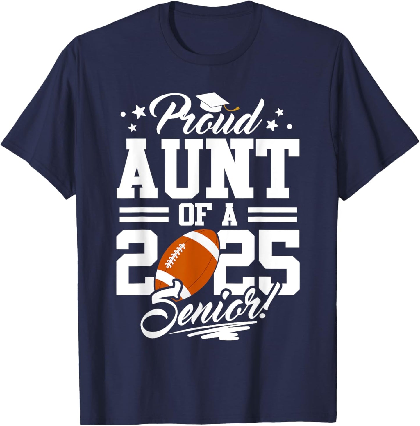 Proud Aunt Of A 2025 Senior Football Graduation T-Shirt - T-Shirt | Navy