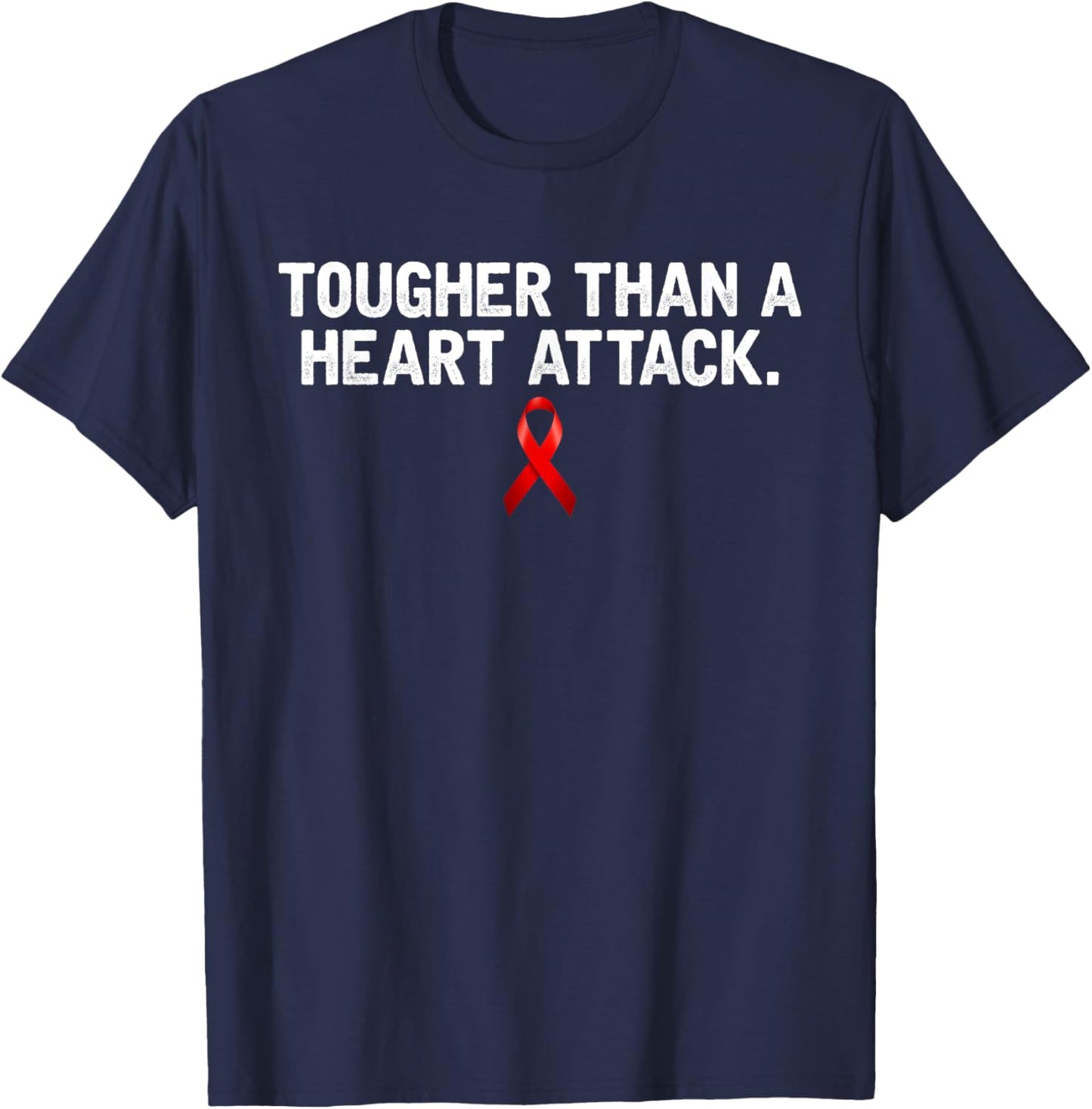 Tougher Than A Heart Attack Heart Disease Awareness T-Shirt - T-Shirt | Navy