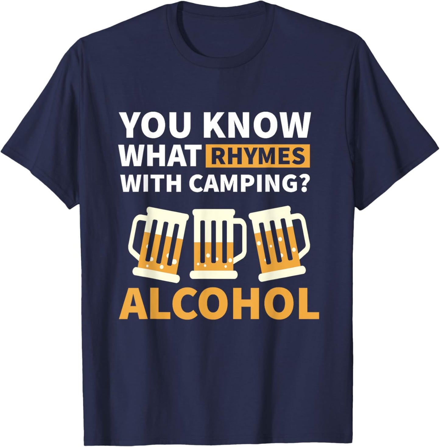 You know what - Campfire Camping Dad Camper Beer T-Shirt - T-Shirt | Navy