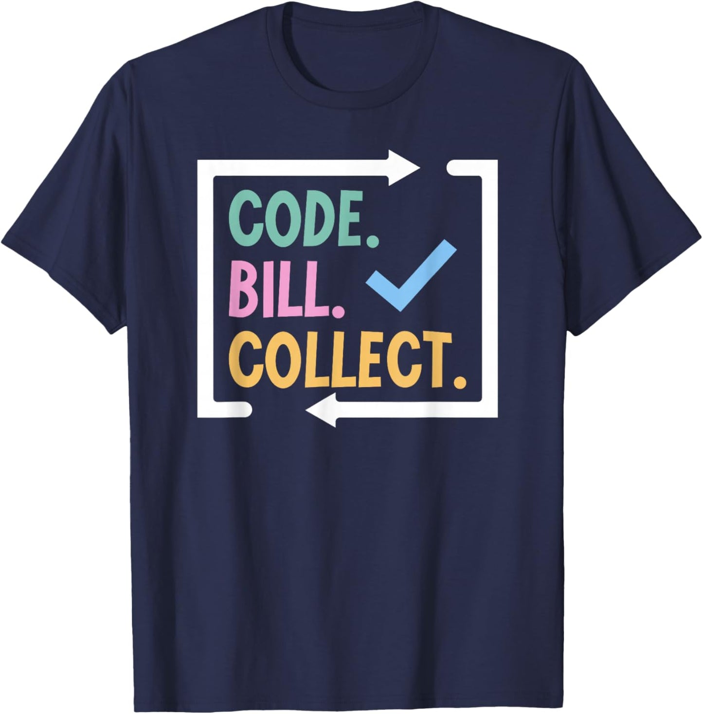 Code Bill Collect Medical Biller Best Medical Billers T-Shirt - T-Shirt | Navy