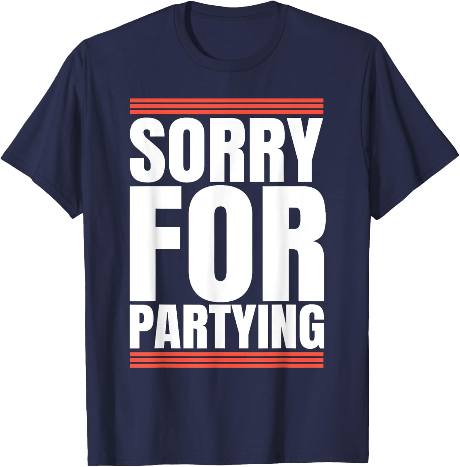 Sorry Funny For Partying Cool Party Birthday Festival T-Shirt - T-Shirt | Navy
