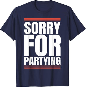 Sorry Funny For Partying Cool Party Birthday Festival T-Shirt - T-Shirt | Navy