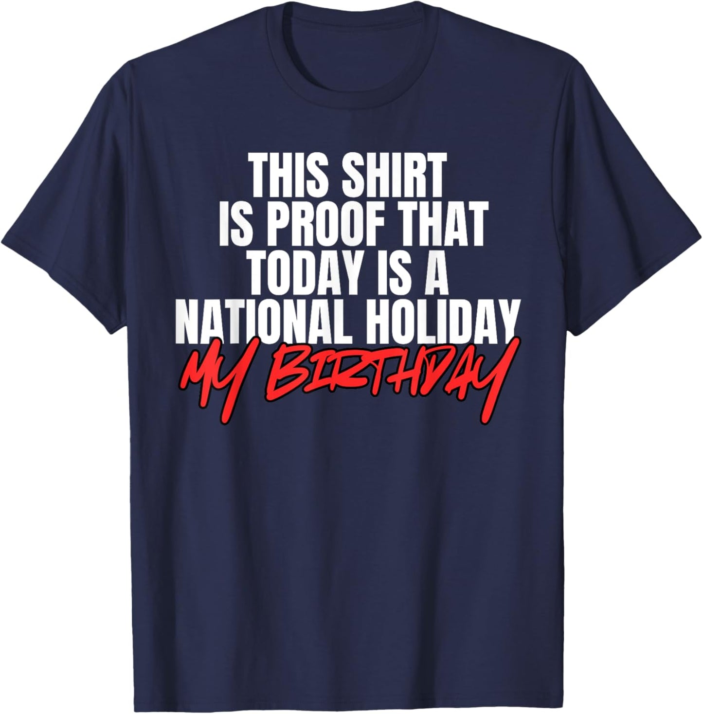 Funny Birthday Party National Holiday My Birthday T-Shirt - T-Shirt | Navy