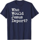 Sage Styles Who Would Jesus Deport Immigrant Rights Adults Black Small Short Sleeve Cotton Blend Classic Fit T-Shirt - T-Shirt | Navy