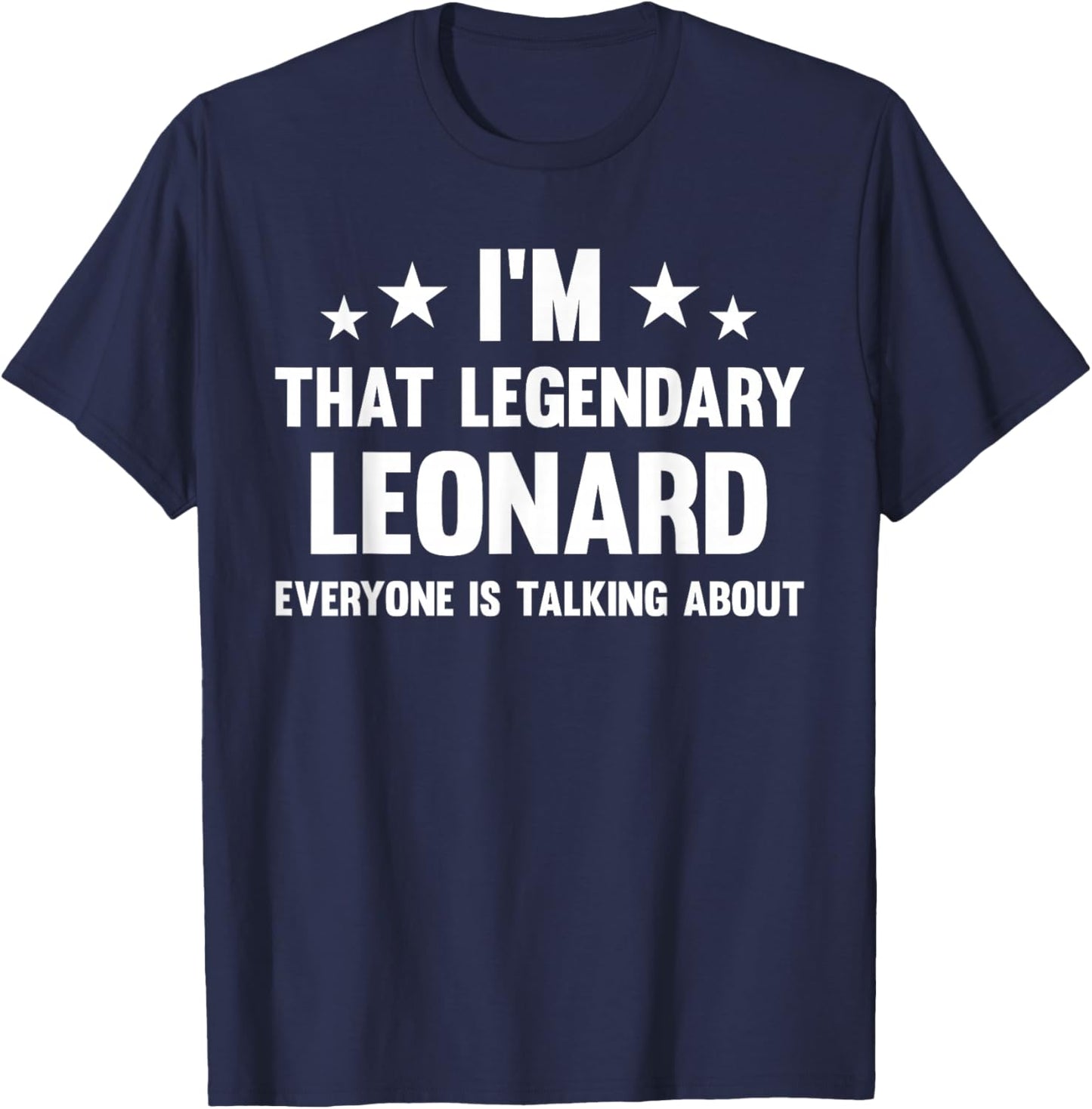 Leonard Personal First Name I'm That Legendary Funny Leonard T-Shirt - T-Shirt | Navy