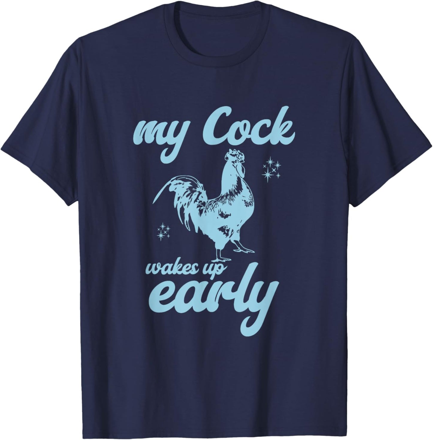 My Cock Wakes Up Early Funny Meme Inappropriate Dirty Adult T-Shirt - T-Shirt | Navy