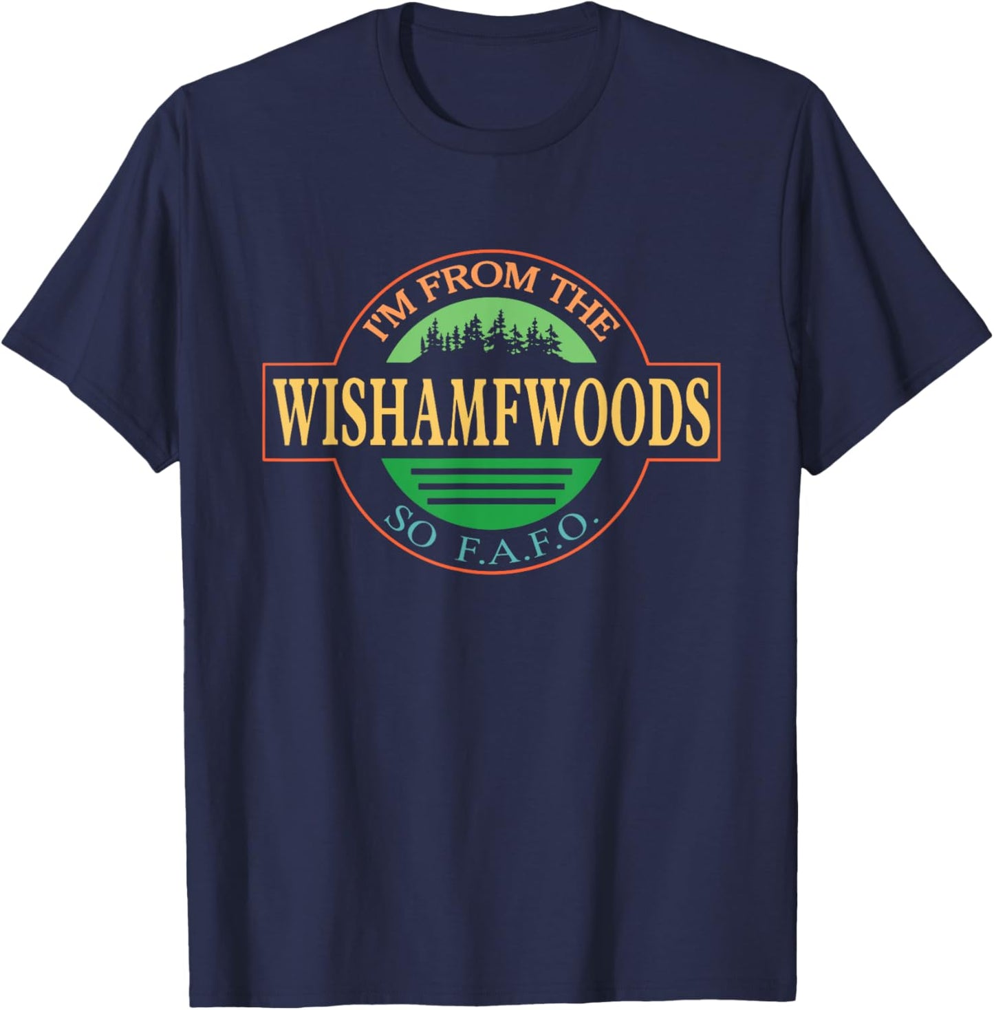I'm From The Wishamfwoods So F.A.F.O. T-Shirt - T-Shirt | Navy