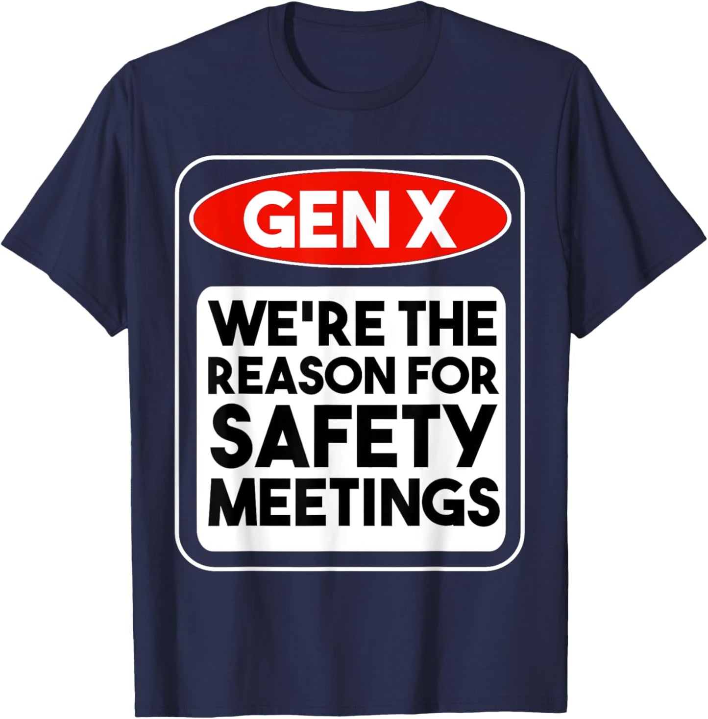 Generation X - We're The Reason For Safety Meetings Funny T-Shirt - T-Shirt | Navy