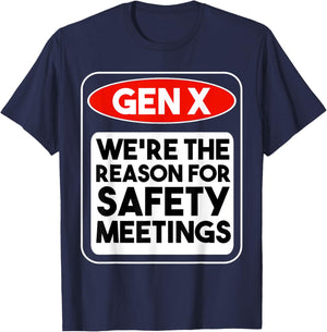 Generation X - We're The Reason For Safety Meetings Funny T-Shirt - T-Shirt | Navy