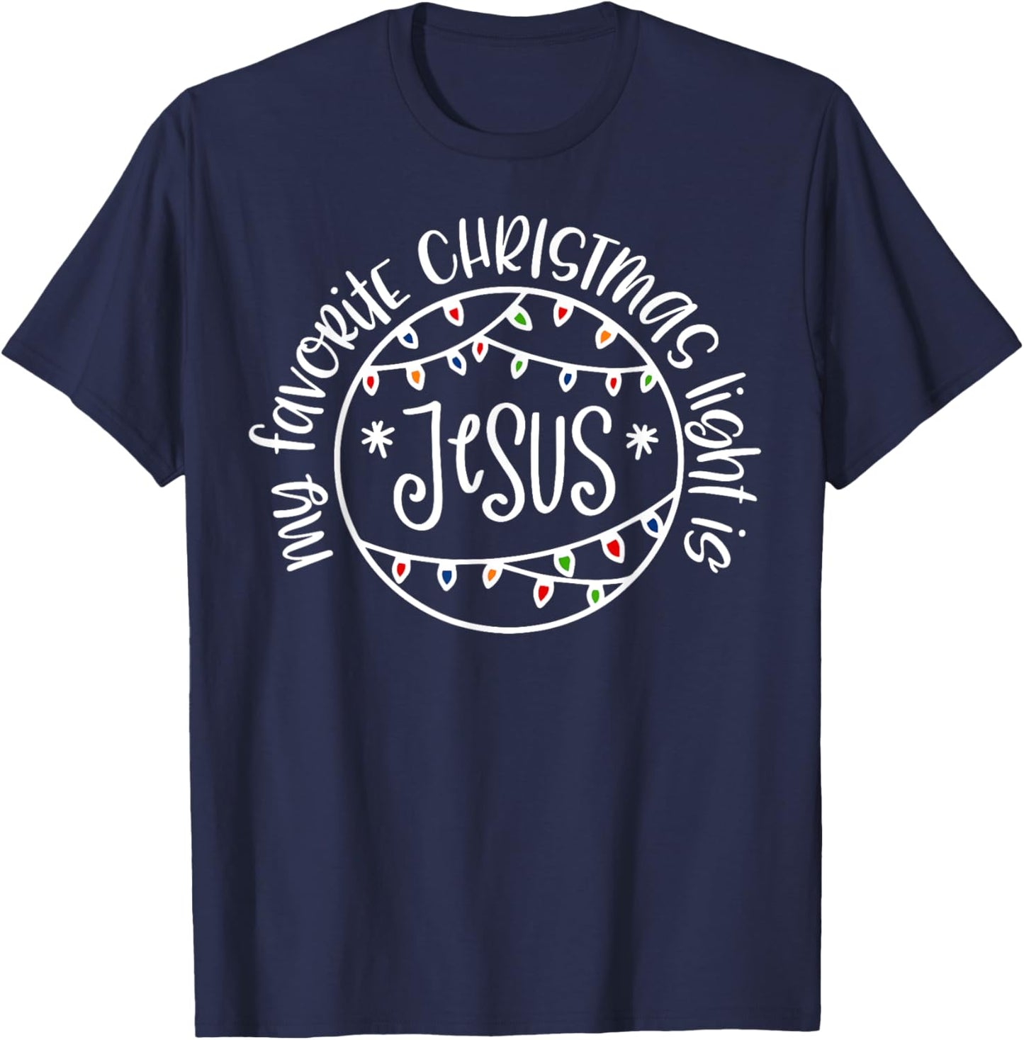 My Favorite Christmas Light Is Jesus T-Shirt - T-Shirt | Navy