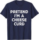Pretend I'm A Cheese Curd Lazy Halloween Costume T-Shirt - T-Shirt | Navy