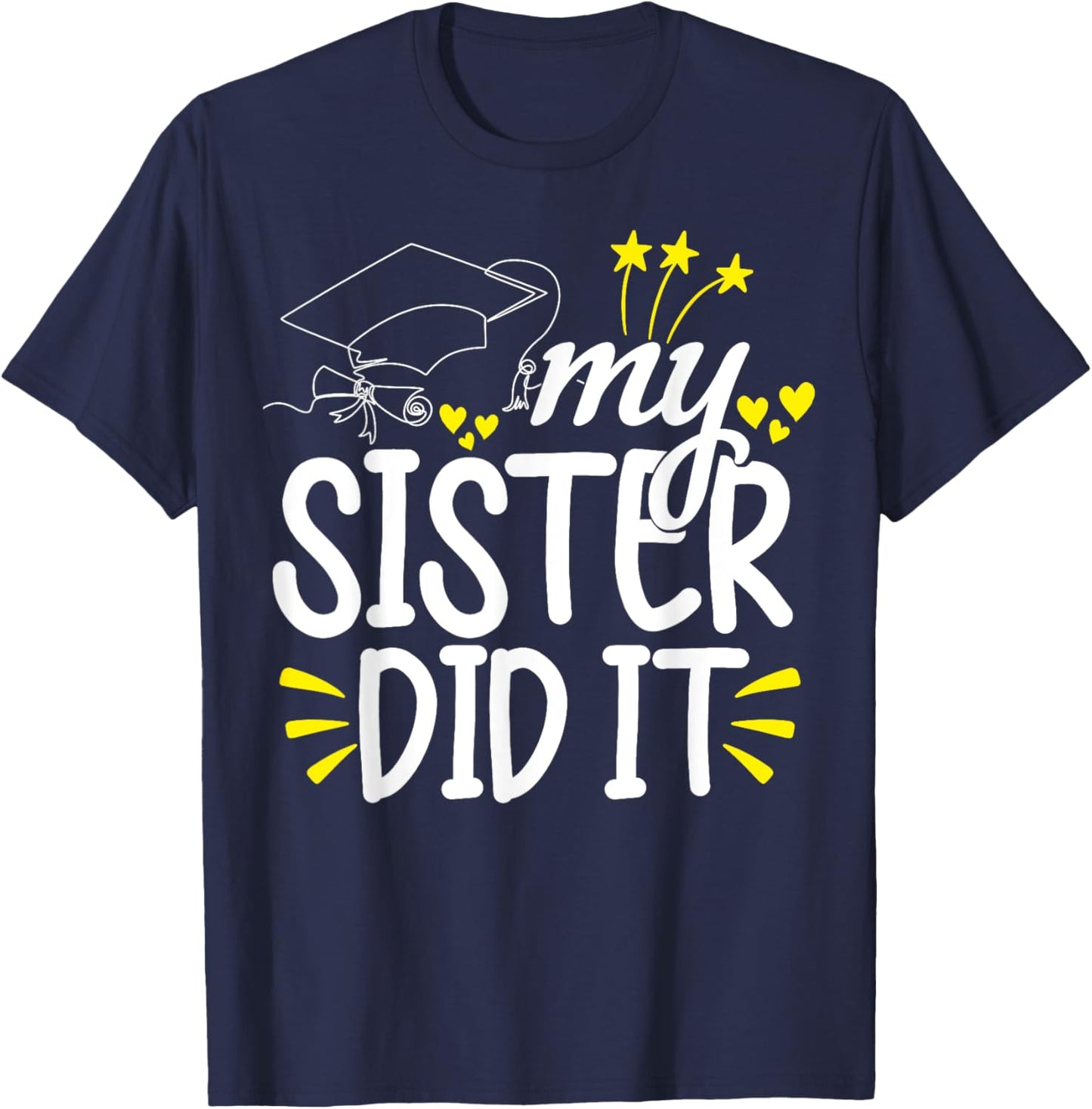 My Sister Did It Graduation Graduated T-Shirt - T-Shirt | Navy