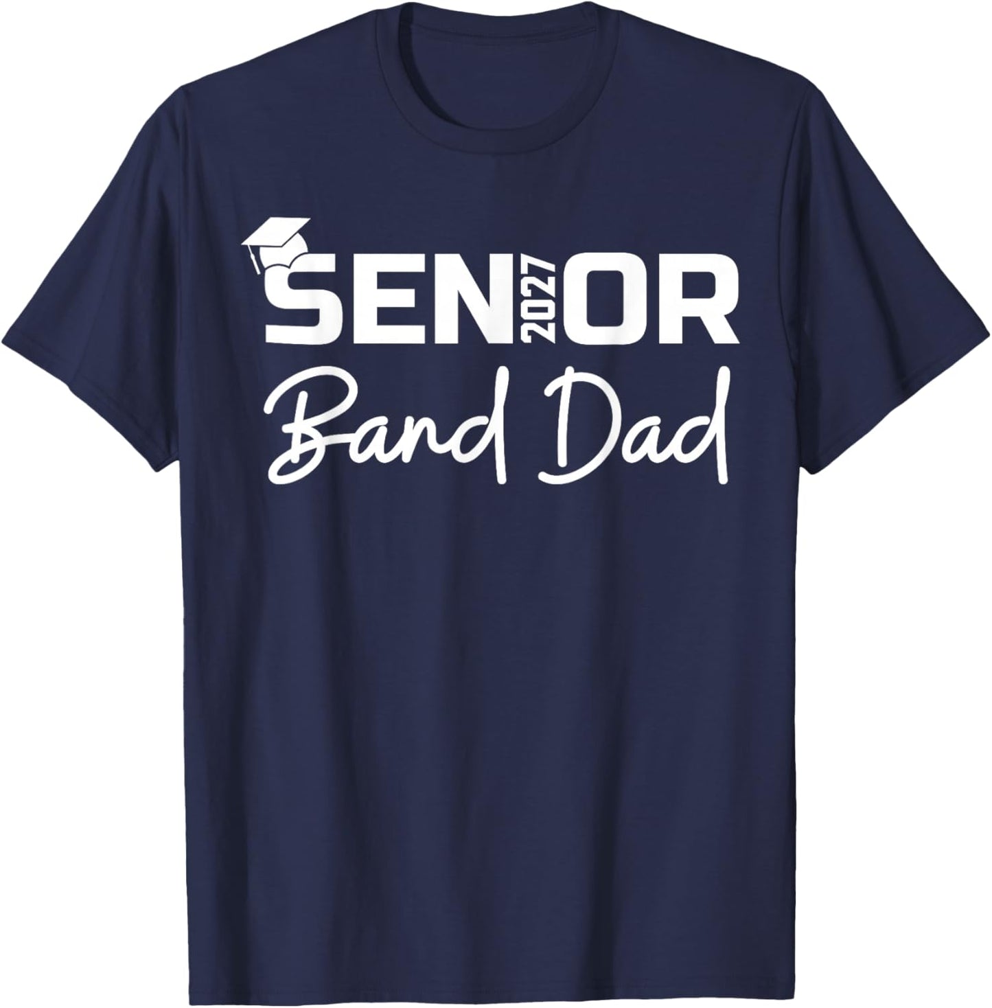 Senior Marching Band Dad 2027 Proud Band Parent Class 2027 T-Shirt - T-Shirt | Navy